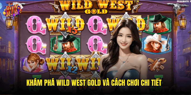 Khám Phá Wild West Gold Và Cách Chơi Chi Tiết