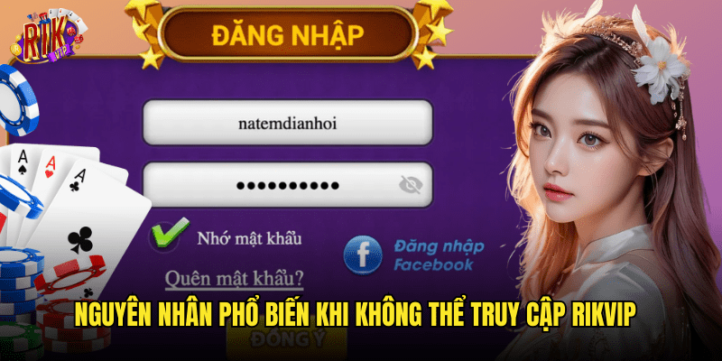 Nguyên Nhân Phổ Biến Khi Không Thể Truy Cập Rikvip