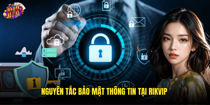 Nguyên Tắc Bảo Mật Thông Tin Tại Rikvip