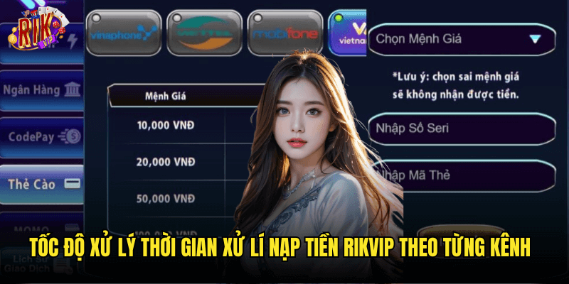 Tốc Độ Xử Lý Thời Gian Xử Lí Nạp Tiền Rikvip Theo Từng Kênh