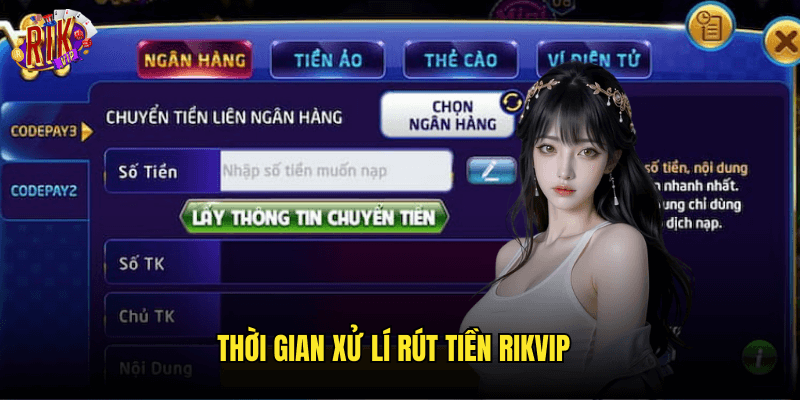 Thời Gian Xử Lí Rút Tiền Rikvip