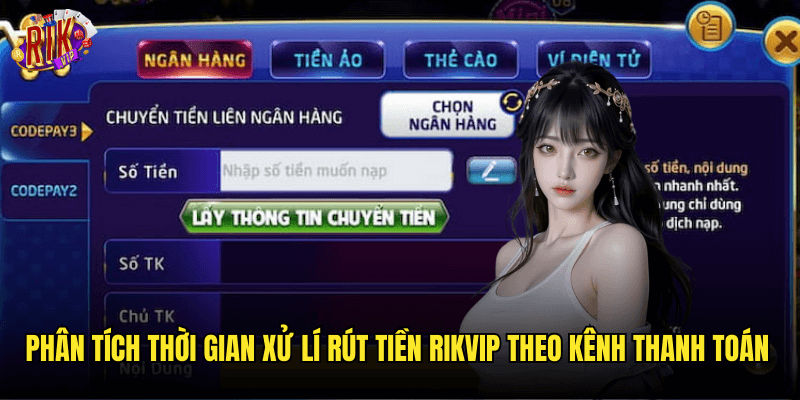 Thời Gian Xử Lí Rút Tiền Rikvip: Chi Tiết Theo Từng Phương Thức 2025 2 Phân Tích Thời Gian Xử Lí Rút Tiền Rikvip Theo Kênh Thanh Toán